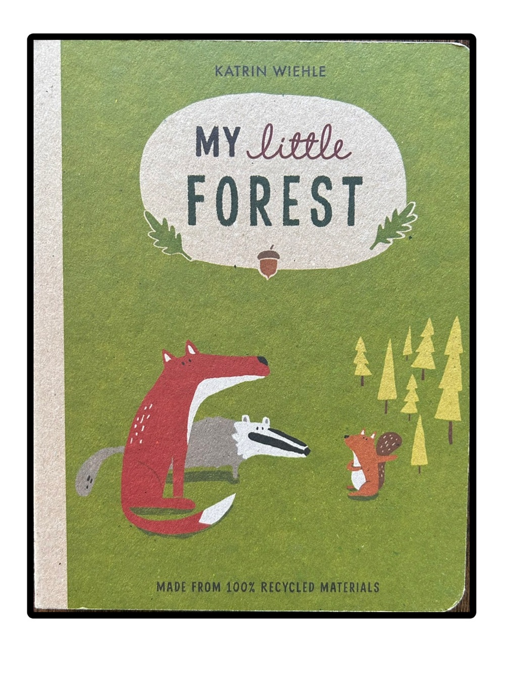 My Little Forest Board Book MADE FROM 100% RECYCLED MATERIALS by KATRIN WIEHLE